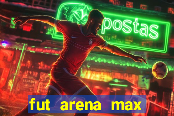 fut arena max futebol ao vivo